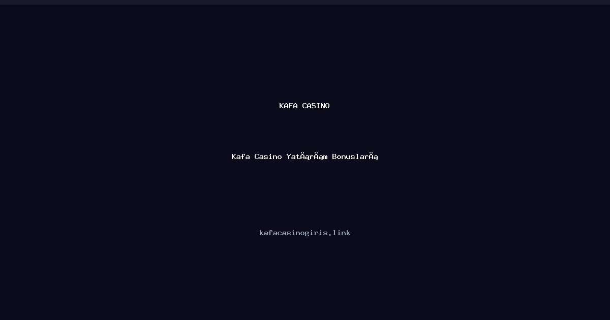 Kafa Casino Yatırım Bonusları