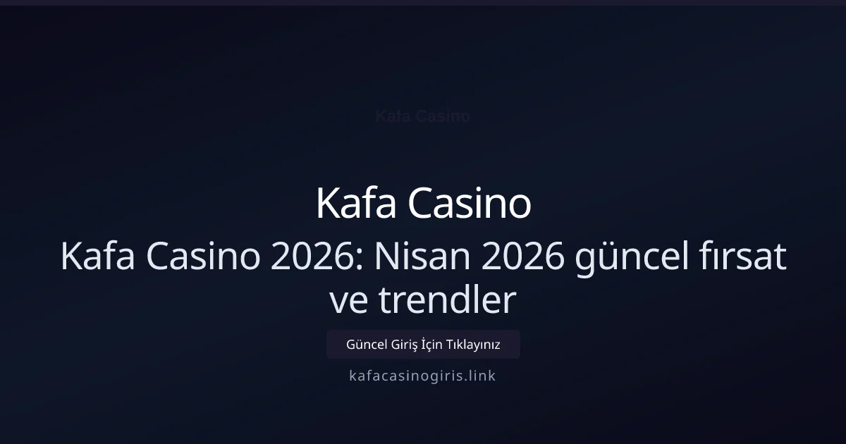 Kafa Casino: Yeni Özellikler ve Kullanıcı Deneyimi Rehberi Kafa Casino: Yeni Özellikler ve Kullanıcı Deneyimi Rehberi - Kafa Casino rehber görseli