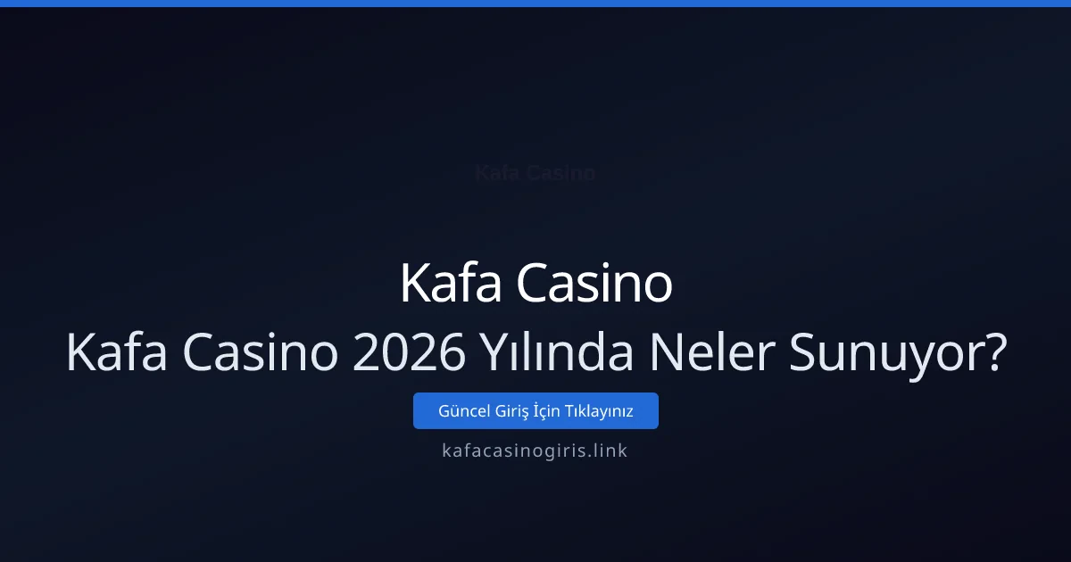 Kafa Casino: Yenilikler ve Kullanıcı Deneyimi Rehberi Kafa Casino: Yenilikler ve Kullanıcı Deneyimi Rehberi - Kafa Casino rehber görseli