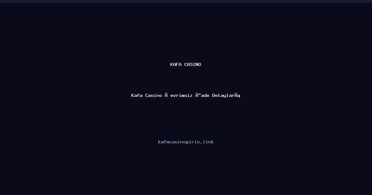 Kafa Casino Çevrimsiz İade Detayları