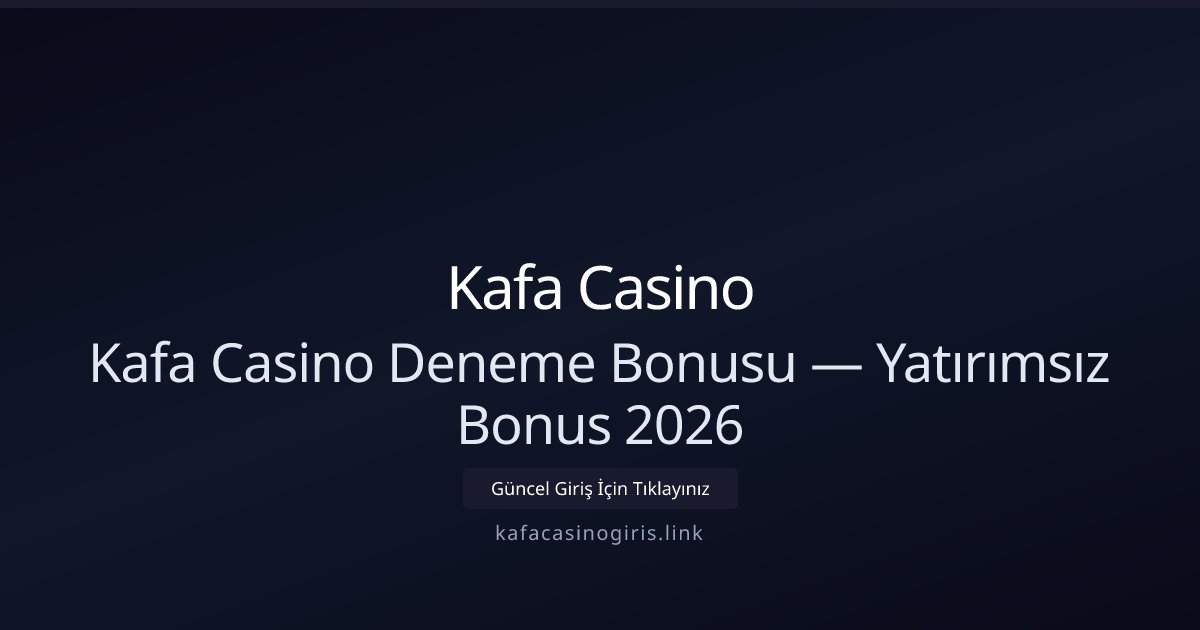 Kafa Casino Deneme Bonusu — Yatırımsız Bonus 2026 Kafa Casino Deneme Bonusu — Yatırımsız Bonus 2026 - Kafa Casino rehber görseli