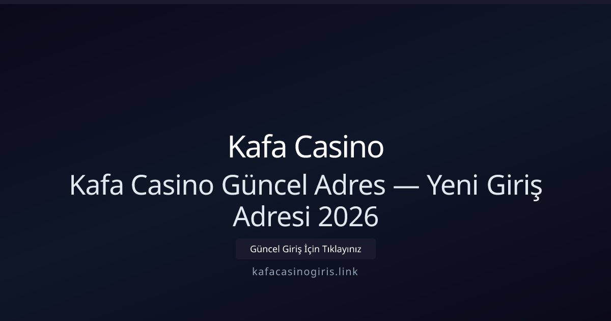 Kafa Casino Güncel Adres — Yeni Giriş Adresi 2026 - Kafa Casino rehber görseli