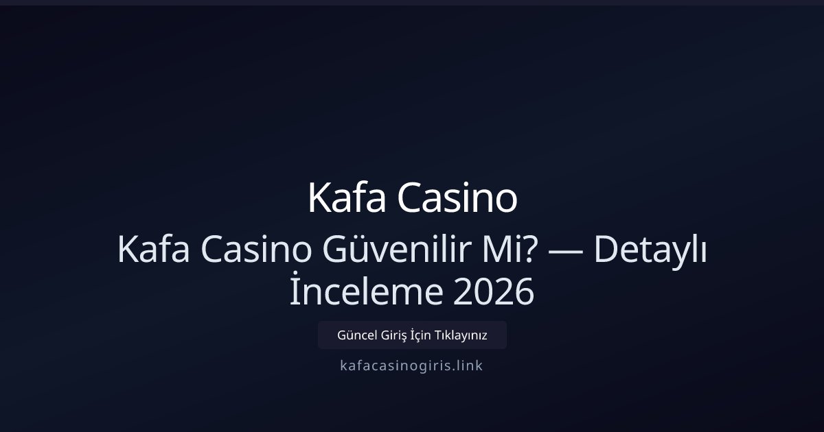 Kafa Casino Güvenilir Mi? — Detaylı İnceleme 2026 - Kafa Casino rehber görseli