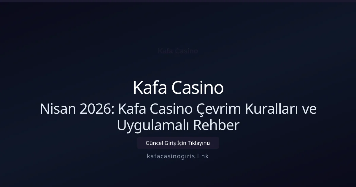Nisan 2026: Kafa Casino Çevrim Kuralları ve Uygulamalı Rehber Nisan 2026: Kafa Casino Çevrim Kuralları ve Uygulamalı Rehber: kullanıcı arayüzü görünümü