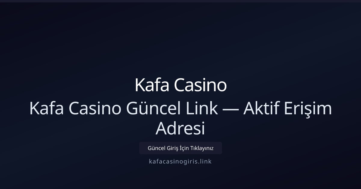 Kafa Casino Kafa Casino Güncel Link — Aktif Erişim Adresi