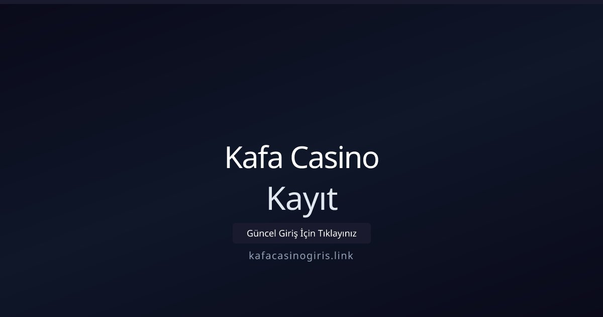 Kafa Casino Kayıt